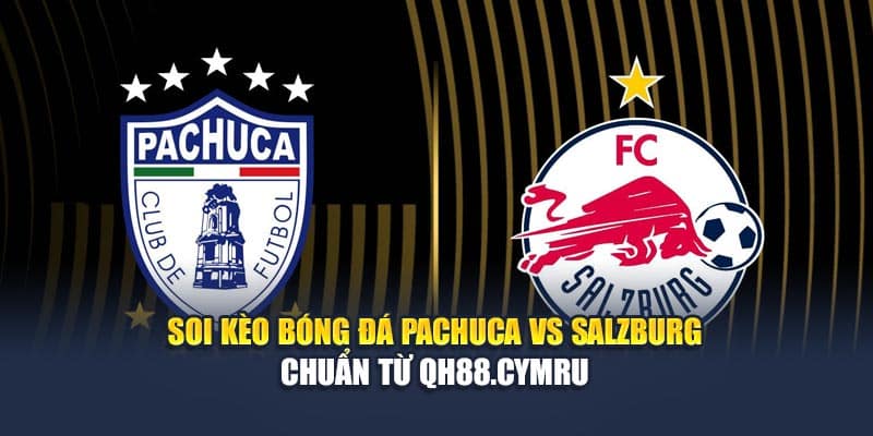 Soi Kèo Bóng Đá Pachuca Vs Salzburg Chuẩn Từ othervoicesnyc.com